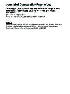 Journal of Comparative Psychology The Magic Cup: Great Apes and Domestic Dogs (Canis familiaris) Individuate Objects According to Their Properties Juliane Bräuer, and Josep Call Online First Publication, May 16, 2011. d