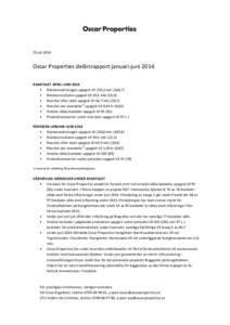 15 juliOscar Properties delårsrapport januari-juni 2014 KVARTALET APRIL–JUNI 2014 • Nettoomsättningen uppgick till 135,2 mkr (104,7) • Rörelseresultatet uppgick till 19,1 mkr (19,9)