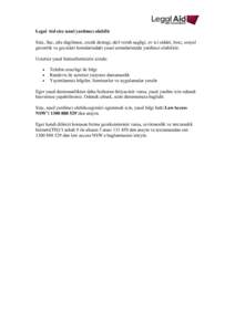 Legal Aid size nasıl yardımcı olabilir Size, Suc, aile dagilmasi, cocuk destegi, akil veruh sagligi, ev ici siddet, borc, sosyal guvenlik ve gocisleri konularindaki yasal sorunlarinizda yardimci olabiliriz. Ucretsiz y