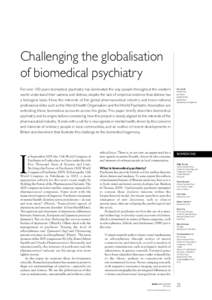 Challenging the globalisation of biomedical psychiatry For over 100 years biomedical psychiatry has dominated the way people throughout the western world understand their sadness and distress, despite the lack of empiric