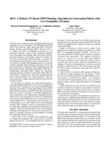 RFF: A Robust, FF-Based MDP Planning Algorithm for Generating Policies with Low Probability of Failure Florent Teichteil-K¨onigsbuch and Guillaume Infantes Ugur Kuter