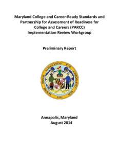 Maryland College and Career-Ready Standards and Partnership for Assessment of Readiness for College and Careers (PARCC) Implementation Review Workgroup Preliminary Report