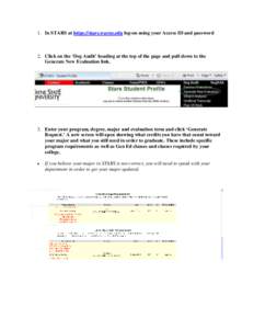 1. In STARS at https://stars.wayne.edu log-on using your Access ID and password  2. Click on the ‘Deg Audit’ heading at the top of the page and pull down to the Generate New Evaluation link.  3. Enter your program, d
