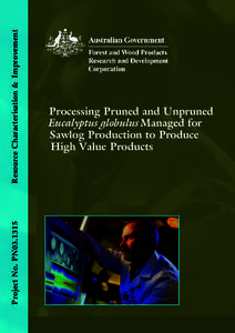 Resource Characterisation & Improvement Project No. PN03.1315 Processing Pruned and Unpruned Eucalyptus globulus Managed for Sawlog Production to Produce