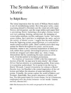 The Symbolism of William Morris by Ralph Berry The initial impression that the work of William Morris makes is one of overwhelming variety. He is that great rarity, a man expressing himself in literature and the visual a