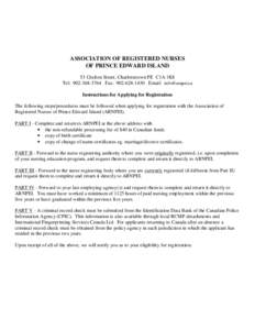 ASSOCIATION OF REGISTERED NURSES OF PRINCE EDWARD ISLAND 53 Grafton Street, Charlottetown PE C1A 1K8 Tel: [removed]Fax: [removed]Email: [removed] Instructions for Applying for Registration The following step