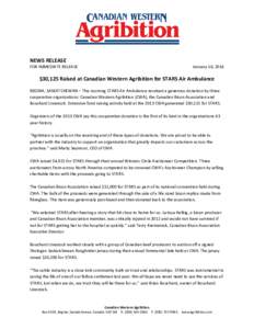 NEWS RELEASE FOR IMMEDIATE RELEASE January 16, 2014  $30,125 Raised at Canadian Western Agribition for STARS Air Ambulance
