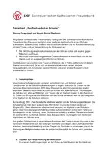 Faktenblatt „Kopftuchverbot an Schulen“ Simone Curau-Aepli und Angela Büchel Sladkovic Als grösster konfessioneller Frauenverband verfolgt der SKF Schweizerischer Katholischer Frauenbund die Diskussion bezüglich e