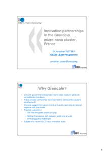 Innovation partnerships in the Grenoble micro-nano cluster, France Dr Jonathan POTTER OECD LEED Programme