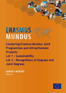 Clustering Erasmus Mundus Joint Programmes and Attractiveness Projects: Lot 1 – Sustainability Lot 3 – Recognitions of Degrees and Joint Degrees