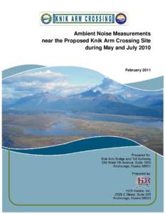 Ambient Noise Measurements near the Proposed Knik Arm Crossing Site during May and July 2010 February 2011