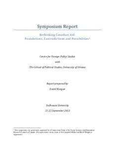 Symposium Report Rethinking Canadian Aid: Foundations, Contradictions and Possibilities 1 Centre for Foreign Policy Studies with