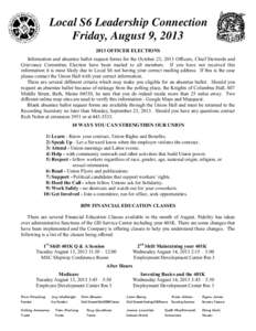 Local S6 Leadership Connection Friday, August 9, OFFICER ELECTIONS Information and absentee ballot request forms for the October 23, 2013 Officers, Chief Stewards and Grievance Committee Election have been mail