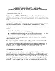 Questions and Answers about Director’s Order No. 210 Administrative Actions to Strengthen U.S. Trade Controls for Elephant Ivory, Rhinoceros Horn, and Parts and Products of other ESA-listed Species What does the Direct