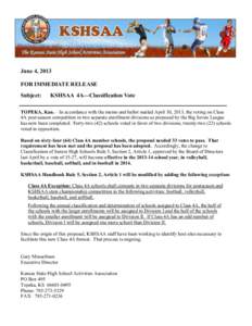 June 4, 2013 FOR IMMEDIATE RELEASE Subject: KSHSAA 4A—Classification Vote