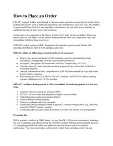 How to Place an Order CIO-SP3 contract holders went through a rigorous source selection process prior to award, which includes dimensions such as technical capabilities, past performance, price and cost. This enables Con