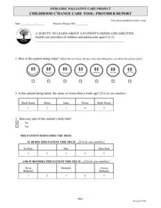 PEDIATRIC PALLIATIVE CARE PROJECT  CHILDHOOD C3HANGE CARE TOOL: PROVIDER REPORT For use as-needed in clinic visits Date: _____/_____/______