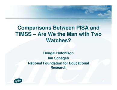 Comparisons Between PISA and TIMSS – Are We the Man with Two Watches?