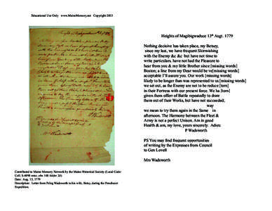 Educational Use Only www.MaineMemory.net Copyright[removed]Heights of Magibigwaduce 13th Augt[removed]Nothing decisive has taken place, my Betsey, since my last, we have frequent Skirmishing with the Enemy &c &c but have not