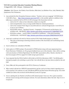 NYS GIS Association Education Committee Meeting Minutes 14 August 2014 | 2:00 – 3:12 p.m. | Conference Call Attendees: Alex Chaucer, Ann Deakin, Susan Hoskins, Mike Jabot, Lisa Matthias-Wiza, Andy Mendola, Rich Quodomi