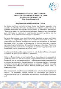 UNIVERSIDAD CENTRAL DEL ECUADOR DIRECCIÓN DE COMUNICACIÓN Y CULTURA BOLETÍN DE PRENSA N° 706 5 de diciembre deSe potenciará la Unidad de Física