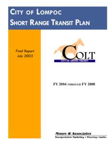 CITY OF LOMPOC SHORT RANGE TRANSIT PLAN Final Report July[removed]FY 2004 THROUGH FY 2008