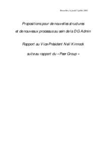 Bruxelles, le jeudi 5 juillet[removed]Propositions pour de nouvelles structures et de nouveaux processus au sein de la DG Admin Rapport au Vice-Président Neil Kinnock suite au rapport du « Peer Group »