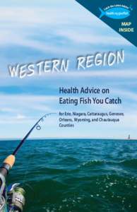 MAP INSIDE Health Advice on Eating Fish You Catch for Erie, Niagara, Cattaraugus, Genesee,