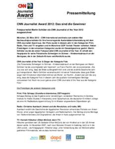 Pressemitteilung CNN Journalist Award 2012: Das sind die Gewinner Fotojournalist Martin Schlüter als CNN Journalist of the Year 2012 ausgezeichnet München, 28. März 2012 – CNN International zeichnete zum siebten Mal