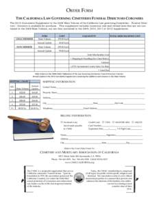 ORDER FORM THE CALIFORNIA LAW GOVERNING CEMETERIES FUNERAL DIRECTORS CORONERS The 2013 Cumulative Supplement to the 2008 Main Volume of the California Law governing Cemeteries - Funeral Directors – Coroners is availabl