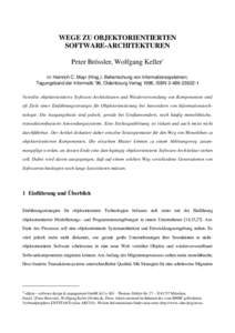 WEGE ZU OBJEKTORIENTIERTEN SOFTWARE-ARCHITEKTUREN Peter Brössler, Wolfgang Keller1 in: Heinrich C. Mayr (Hrsg.): Beherrschung von Informationssystemen; Tagungsband der Informatik ’96, Oldenbourg Verlag 1996, ISBN 3-48