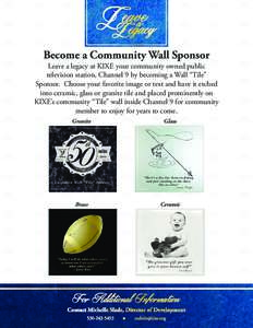 Become a Community Wall Sponsor  Leave a legacy at KIXE your community owned public television station, Channel 9 by becoming a Wall “Tile” Sponsor. Choose your favorite image or text and have it etched into ceramic,