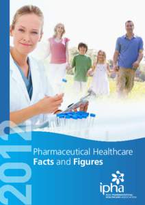 Pharmaceutical Healthcare Facts and Figures For a PowerPoint version of Pharmaceutical Healthcare Facts and Figures 2012 please visit www.ipha.ie.