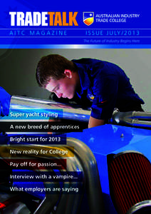 AITC MAGAZINE  Super yacht styling A new breed of apprentices Bright start for 2013 New reality for College