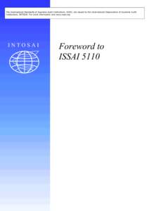 The International Standards of Supreme Audit Institutions, ISSAI, are issued by the International Organization of Supreme Audit Institutions, INTOSAI. For more information visit www.issai.org INTOSAI  Foreword to