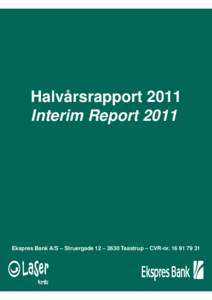 Halvårsrapport 2011 Interim Report 2011 Ekspres Bank A/S – Struergade 12 – 2630 Taastrup – CVR-nr  INDHOLDSFORTEGNELSE