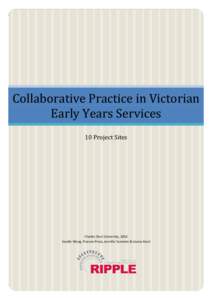 Collaborative Practice in Victorian Early Years Services 10 Project Sites Charles Sturt University, 2012 Sandie Wong, Frances Press, Jennifer Sumsion & Louise Hard