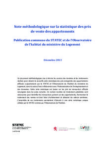 Note méthodologique sur la statistique des prix de vente des appartements Publication commune du STATEC et de l’Observatoire de l’habitat du ministère du Logement  Décembre 2013