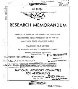 RESEARCH MEMORANDUM EFFECTS O F SPANWISE THICKNESS VARLATION ON THE3 AERODYNAMIC CHARACTERJSTICS O F 35’ AND 45’ SWEPTBACK WINGS O F ASPECT RATIO 6  By William D. Morrison, Jr., and Paul G. Fournier