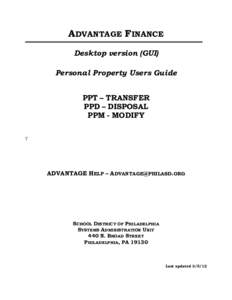 ADVANTAGE FINANCE Desktop version (GUI) Personal Property Users Guide PPT – TRANSFER PPD – DISPOSAL PPM - MODIFY