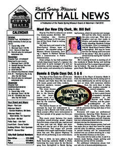 City Hall News A Publication of the Reeds Spring Missouri Board of Aldermen • Fall 2012 Meet Our New City Clerk, Mr. Bill Bell CALENDAR October