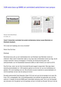 VUB-rector boos op NMBS om verminderd aantal treinen naar campus  Nationaal, Vlaams-Brabant/Brussel, p. 65  Vanaf 13 december vermindert het aantal rechtstreekse treinen tussen Mechelen en