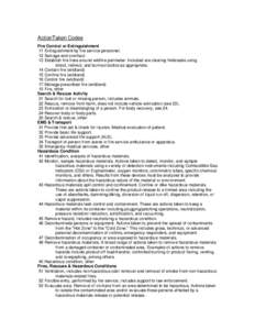 ActionTaken Codes Fire Control or Extinguishment 11 Extinguishment by fire service personnel. 12 Salvage and overhaul. 13 Establish fire lines around wildfire perimeter. Included are clearing firebreaks using direct, ind