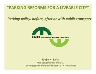 “PARKING REFORMS FOR A LIVEABLE CITY” Parking policy: before, after or with public transport
