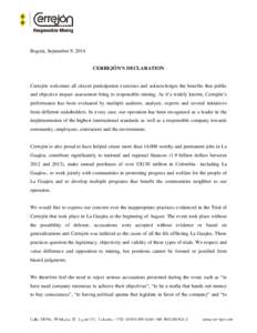 Bogotá, September 9, 2014  CERREJÓN’S DECLARATION Cerrejón welcomes all citizen participation exercises and acknowledges the benefits that public and objective impact assessment bring to responsible mining. As it’