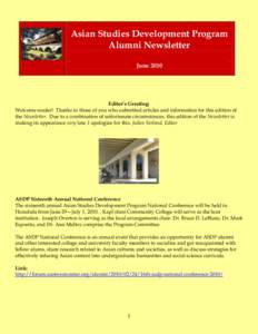 Asian Studies Development Program Alumni Newsletter June 2010 Editor’s Greeting: Welcome reader! Thanks to those of you who submitted articles and information for this edition of