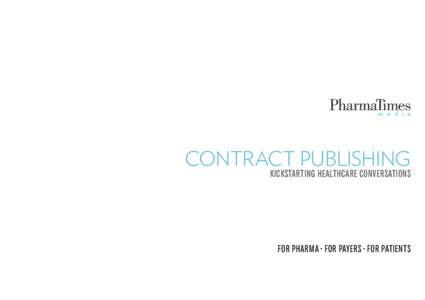 m e d i a  CONTRACT PUBLISHING KICKSTARTING HEALTHCARE CONVERSATIONS  FOR PHARMA • FOR PAYERS • FOR PATIENTS