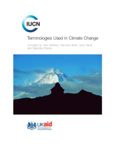 Terminologies Used in Climate Change Compiled by Anu Adhikari, Racchya Shah, Sony Baral and Rajendra Khanal About IUCN IUCN, International Union for Conservation of Nature, helps the world find pragmatic