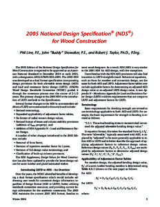 2005 National Design Specification® (NDS®) for Wood Construction Phil Line, P.E., John “Buddy” Showalter, P.E., and Robert J. Taylor, Ph.D., P.Eng. The 2005 Edition of the National Design Specification for Wood Con