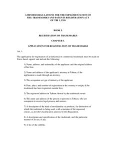 AMENDED REGULATIONS FOR THE IMPLEMENTATION OF THE TRADEMARKS AND PATENTS REGISTRATION ACT OF TIR 1, 1310 BOOK I. REGISTRATION OF TRADEMARKS